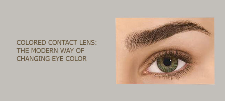 COLORED CONTACT LENS: The Modern Way of Changing Eye Color